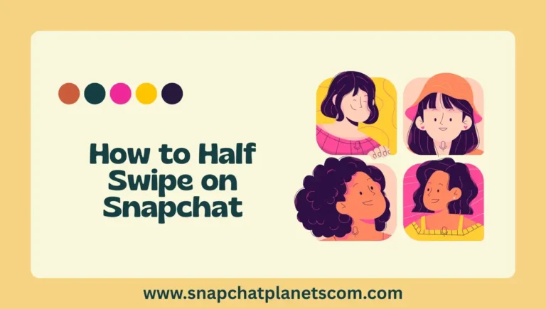 How to Half Swipe on Snapchat