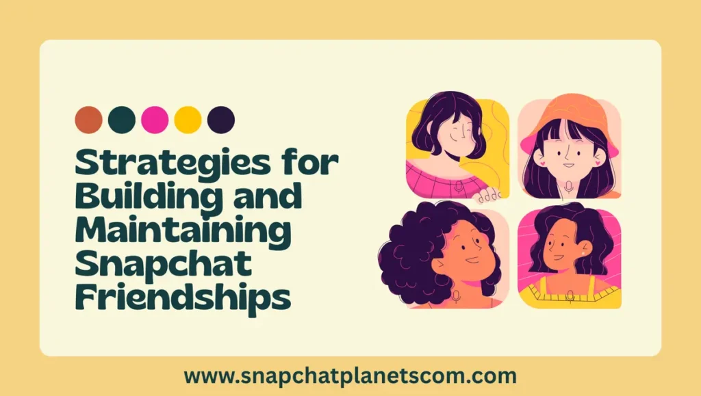 Strategies for Building and Maintaining Snapchat Friendships