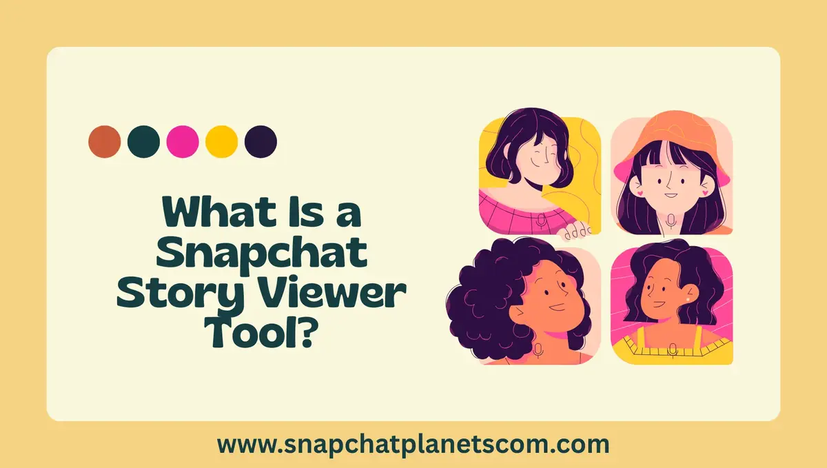 What Is a Snapchat Story Viewer Tool?