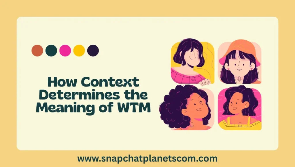 How Context Determines the Meaning of WTM