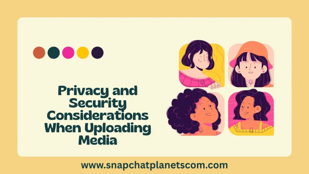 Privacy and Security Considerations When Uploading Media